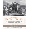 The Pilgrim Chronicles: An Eyewitness History of the Pilgrims and the Founding of Plymouth Colony