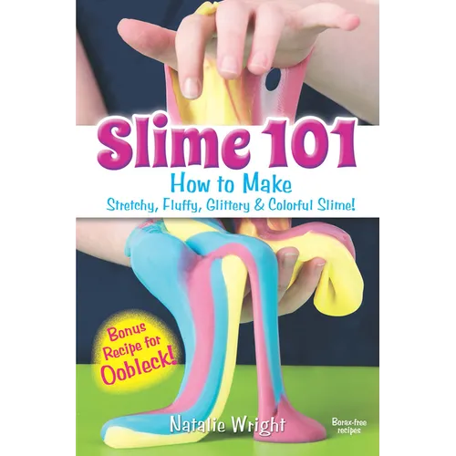 Slime 101: How to Make Stretchy, Fluffy, Glittery & Colorful Slime!
