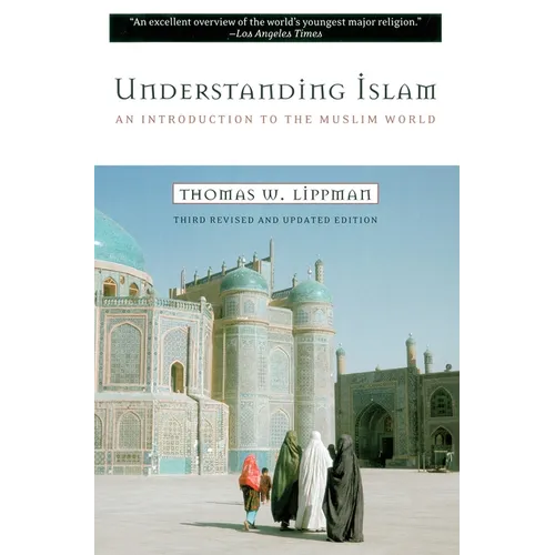 Understanding Islam: An Introduction to the Muslim World: Third Revised Edition