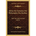 Abriss Des Systemes Der Philosophie Des Rechtes: Oder Des Naturrechtes (1825)