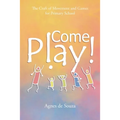 Come Play!: The Craft of Movement and Games for Primary School