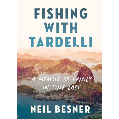 Fishing with Tardelli: A Memoir of Family in Time Lost