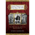 Pioneer Theatre in the Boise Basin: 1863-1899