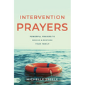 Intervention Prayers: Powerful Prayers to Rescue and Restore Your Family