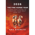 2026 Year of the Fire Horse: A Feng Shui Guide to Creating Your Best Year Yet