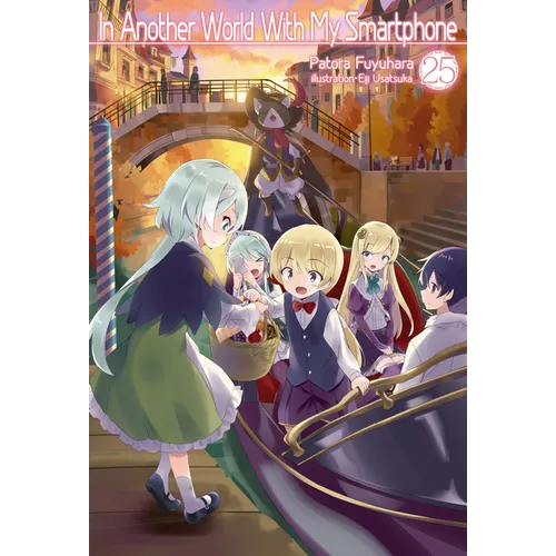 In Another World with My Smartphone: Volume 25 (Light Novel): Volume 25