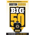 The Big 50: Boston Bruins: The Men and Moments That Made the Boston Bruins