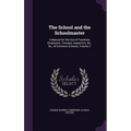 The School and the Schoolmaster: A Manual for the Use of Teachers, Employers, Trustees, Inspectors, &c., &c., of Common Schools, Volume 2