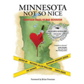 Minnesota Not So Nice: Eighteen Tales of Bad Behavior