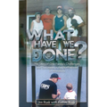 What Have We Done?, The story of one family's challenges and successes in the Northwoods of Minnesota