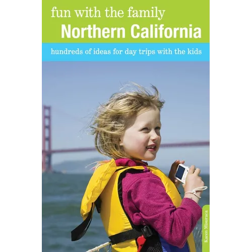 Fun with the Family Northern California: Hundreds Of Ideas For Day Trips With The Kids - Paperback