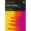 Gustavo Esteva: A Critique of Development and Other Essays