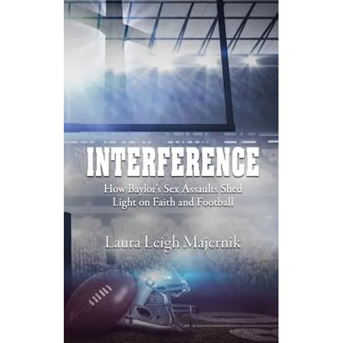 Interference: How Baylor's Sex Assaults Shed Light on Faith and Football