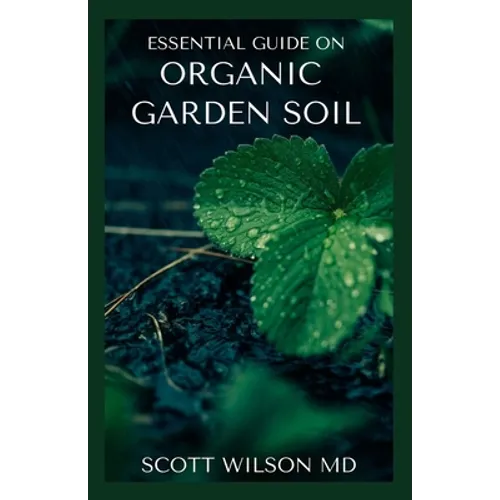 Organic Garden Soil: The Natural Guide To Replenish garden Soil