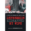 Depression Kidnapped My Wife