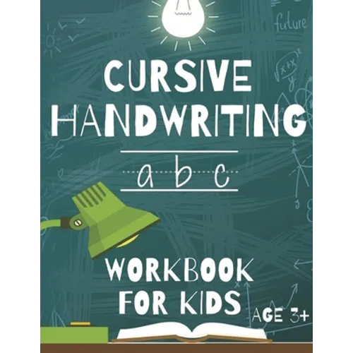 Cursive Handwriting: Workbook For Beginners. 2-in-1 Writing Practice Book to Master Letters And Words To Learn Writing In Cursive For kids