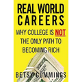 Real World Careers: Why College Is Not the Only Path to Becoming Rich
