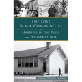 The Lost Black Communities of Merrifield, the Pines and Williamstown