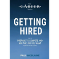 Getting Hired: How to prepare to compete and win the job you want, now and in the future