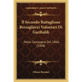 Il Secondo Battaglione Bersaglierei Volontari Di Garibaldi: Nella Campagna Del 1866 (1908)