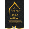 Daily Adhkar Book: Daily Rembrances & Supplications A Collection of Authentic Daily Adhkar and Duas Daily Adhkar for Spiritual Growth