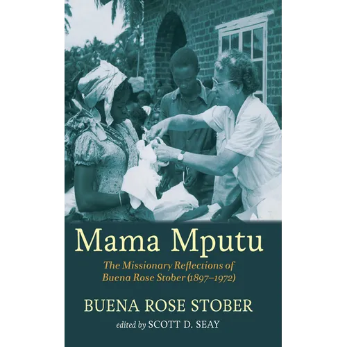 Mama Mputu: The Missionary Reflections of Buena Rose Stober (1897-1972)