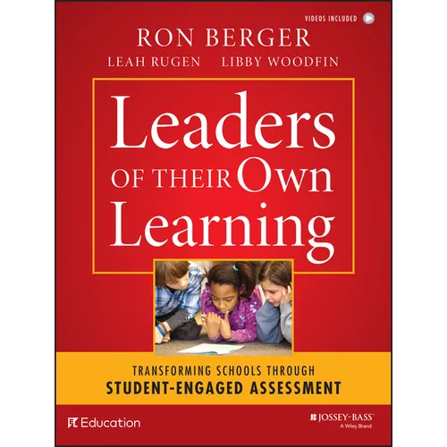 Leaders of Their Own Learning: Transforming Schools Through Student-Engaged Assessment