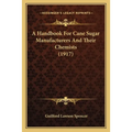 A Handbook For Cane Sugar Manufacturers And Their Chemists (1917)