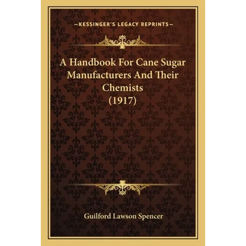 A Handbook For Cane Sugar Manufacturers And Their Chemists (1917)
