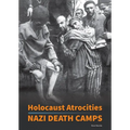Holocaust Atrocities: Nazi Death Camps