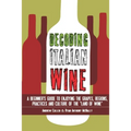 Decoding Italian Wine: A Beginner's Guide to Enjoying the Grapes, Regions, Practices and Culture of the Land of Wine