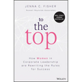To the Top: How Women in Corporate Leadership Are Rewriting the Rules for Success
