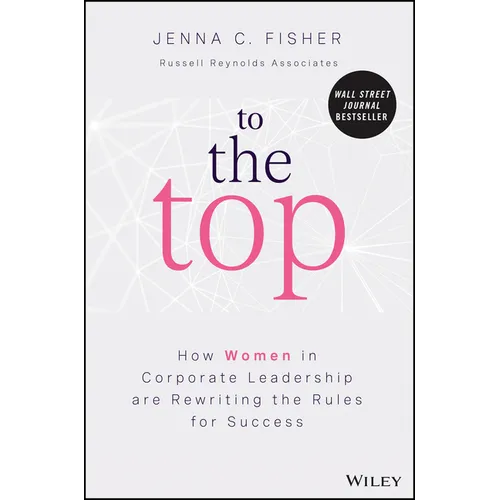 To the Top: How Women in Corporate Leadership Are Rewriting the Rules for Success