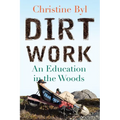Dirt Work: An Education in the Woods