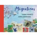 Migrations: Open Hearts, Open Borders: The Power of Human Migration and the Way That Walls and Bans Are No Match for Bravery and Hope