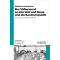 Der Völkermord an Den Sinti Und Roma Und Die Bundesrepublik: Der Lange Weg Zur Anerkennung 1949-1990