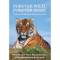 Forever Wild, Forever Home: The Story of The Wild Animal Sanctuary of Colorado