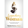 Legendary Woman: Partnering with God to Become the Heroine of Your Own Story