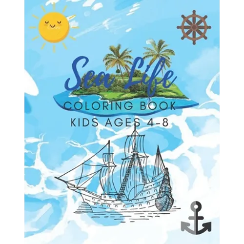 Sea Life Coloring Book for Kids Ages 4-8: Features Amazing Ocean Animals To Color In & Draw, Activity Book For Young Boys & Girls