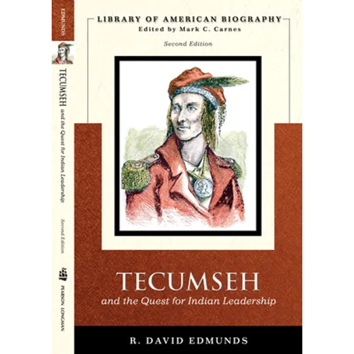 Tecumseh and the Quest for Indian Leadership (Library of American Biography Series)