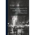 Syracuse and Its Surroundings Illustrated