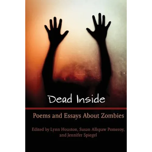 Dead Inside: Poems and Essays About Zombies