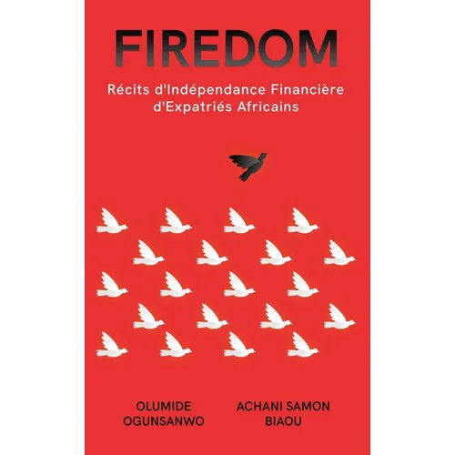 Firedom: Récits d'Indépendance Financière d'Expatriés Africains