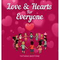 Love & Hearts for Everyone: A Children's Book About Kindness, Family, and Friendship