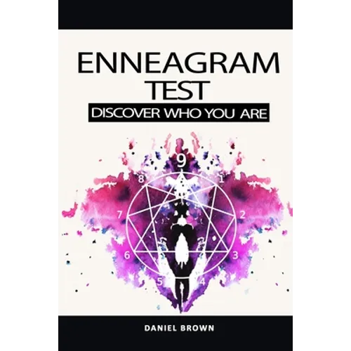 Enneagram Test: The Definitive Personality Test to Discover Your Type, Achieving Self-Healing and Spiritual Growth, Empowering Your Tr