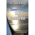 Heaven's Reality: Lifting the Quantum Veil