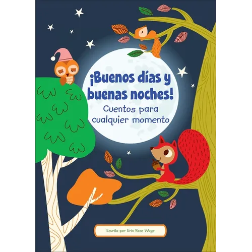 ¡Buenos Días Y Buenas Noches! (Good Morning and Good Night!): Cuentos Para Cualquier Momento (Stories to Share Anytime)