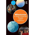 Milestones in Asian American Theatre