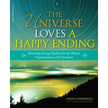 The Universe Loves a Happy Ending: Becoming Energy Guardians and Eco-Healers for the Planet, Organizations, and Ourselves