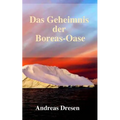 Das Geheimnis der Boreas-Oase: Ein Mystery-Thriller